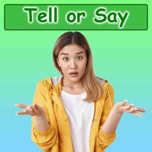 کاربرد و تفاوت tell و say در زبان انگلیسی