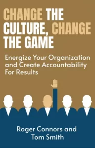 Change the Culture, Change The Game by Roger Connors, Tom Smith