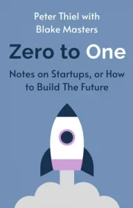 Zero to One by Peter Thiel with Blake Masters