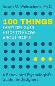 100 Things Every Designer Needs to Know About People by Susan M. Weinschenk