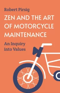 Zen and the Art of Motorcycle Maintenance by Robert Pirsig