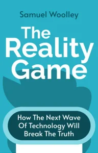 The Reality Game by Samuel Woolley 
