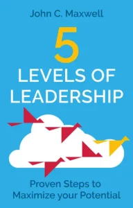 5 Levels of Leadership by John C. Maxwell

