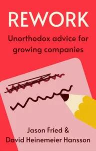 ReWork by Jason Fried and David Heinemeier Hansson