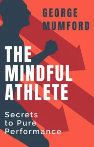 The Mindful Athlete by George Mumford 