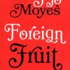 کتاب Foreign Fruit (Jojo Moyes 2) | انتشارات 360 درجه