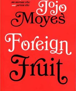 کتاب Foreign Fruit (Jojo Moyes 2) | انتشارات 360 درجه