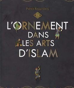 کتاب L'ornement dans les arts d'Islam | انتشارات شمع و مه