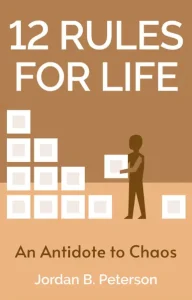 12 Rules For Life by Jordan B. Peterson