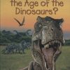 کتاب What Was the Age of the Dinosaurs? | انتشارات آمه