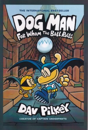 کتاب Dog Man: For Whom the Ball Rolls | انتشارات آی آی کتاب