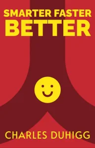 Smarter Faster Better by Charles Duhigg