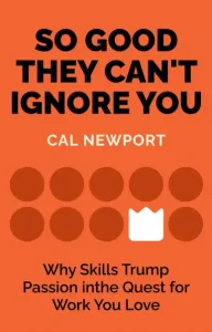 So Good They Can't Ignore You by Cal Newport