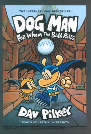کتاب Dog Man: For Whom the Ball Rolls | انتشارات آمه