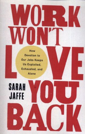کتاب Work Won't Love You Back | انتشارات آی آی کتاب