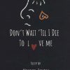 کتاب Don't Wait Til I Die To Love Me | انتشارات آمه