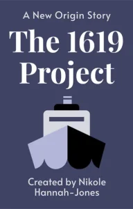 The 1619 Project by Nikole Hannah-Jones