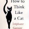 کتاب How to Think Like a Cat | انتشارات آی آی کتاب