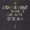 کتاب L'ornement dans les arts d'Islam | انتشارات شمع و مه
